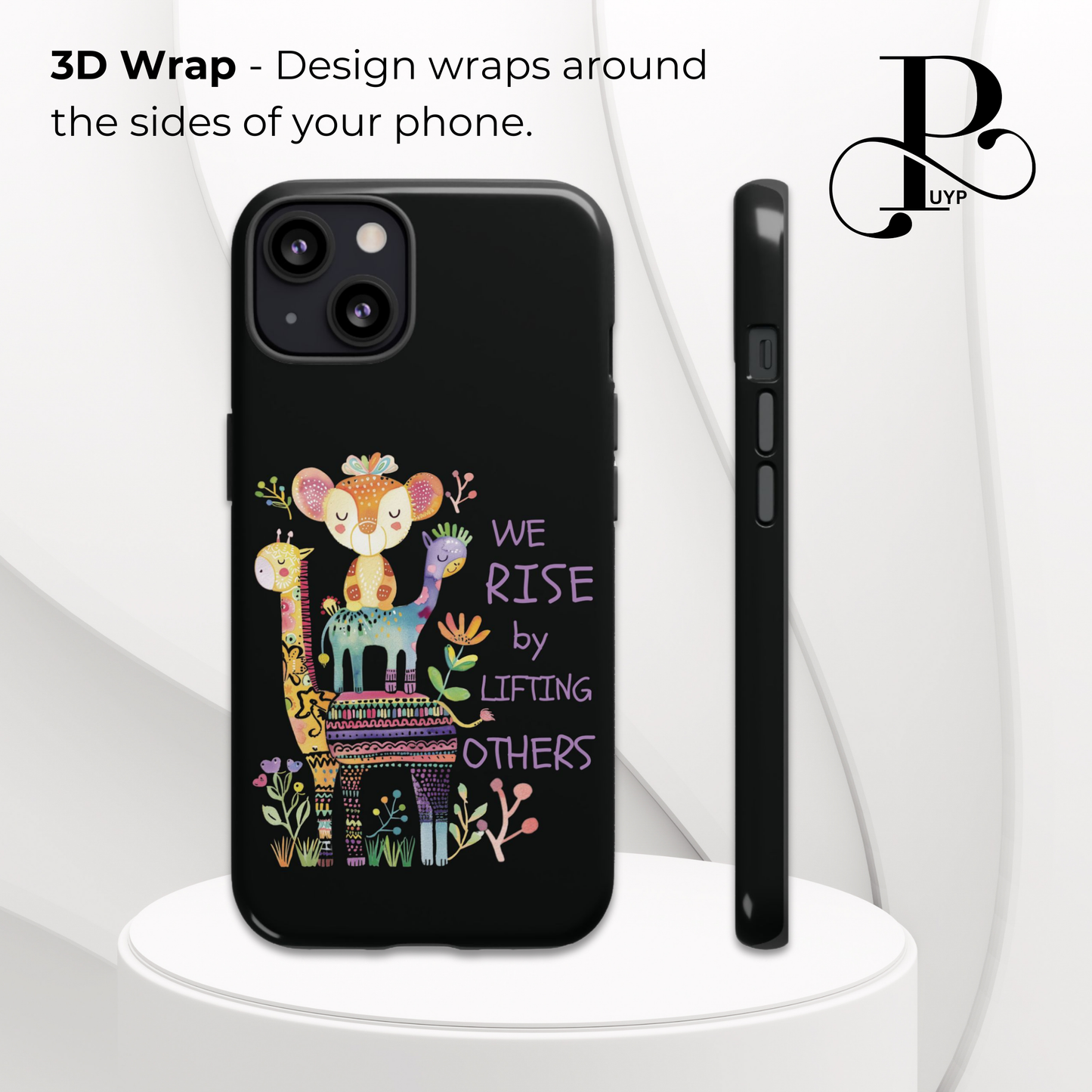 "We Rise by Lifting Others" Phone Case