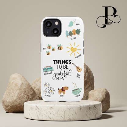 "Things To Be Grateful For" Phone Case