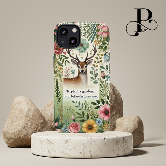 "Buck in Bloom" Inspirational Gardening Phone Case