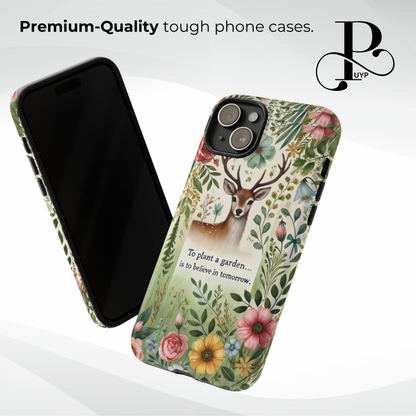 "Buck in Bloom" Inspirational Gardening Phone Case