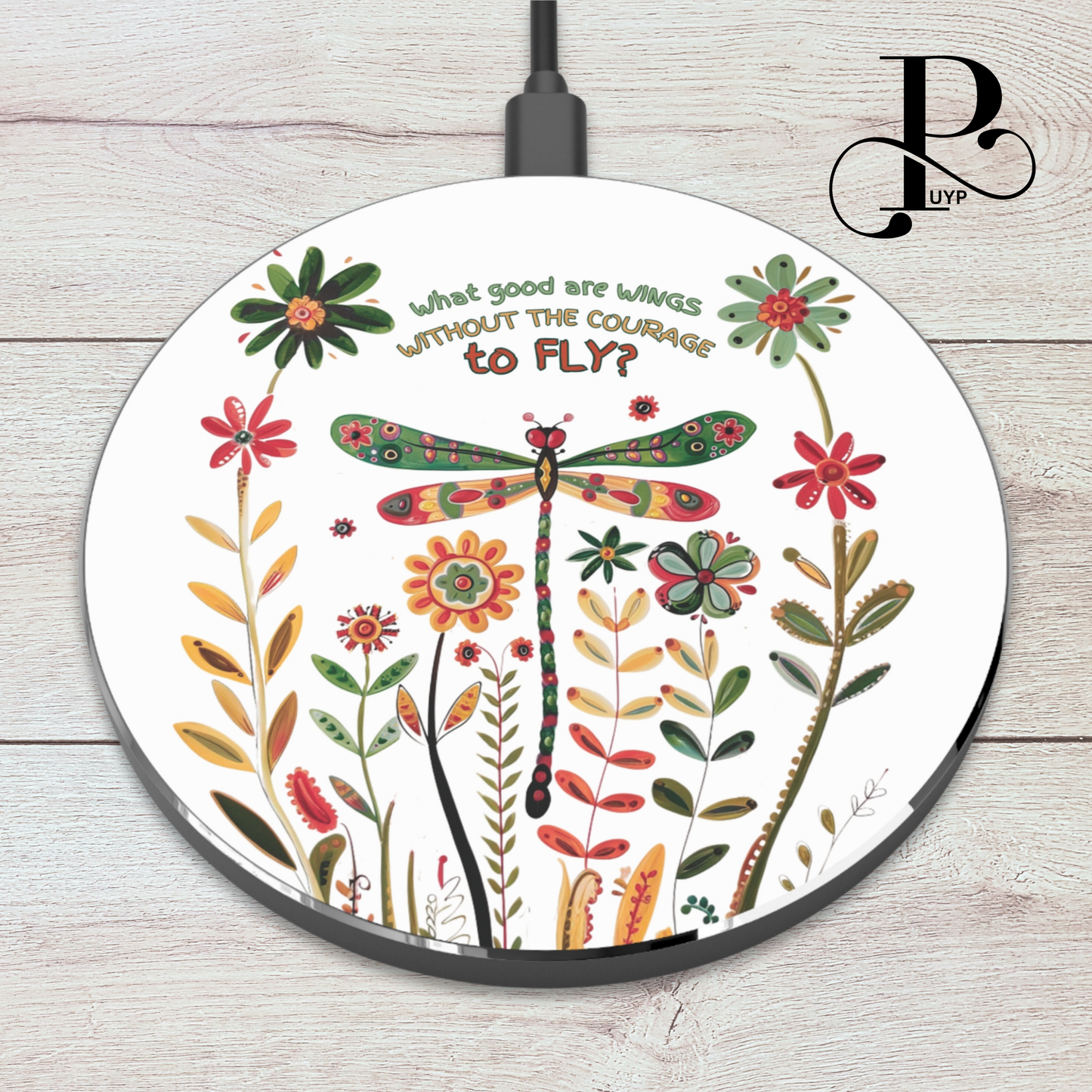 "What Good are Wings without the Courage to Fly" Wireless Charger