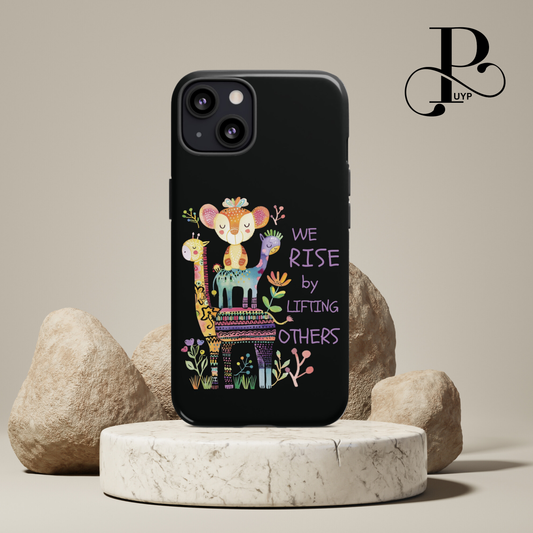 "We Rise by Lifting Others" Phone Case