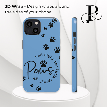 "Paws and Enjoy the Little Things" Phone Case