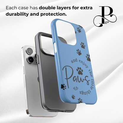 "Paws and Enjoy the Little Things" Phone Case