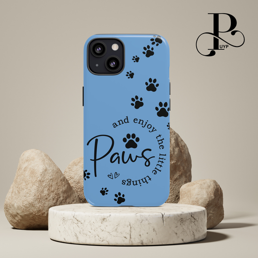 "Paws and Enjoy the Little Things" Phone Case