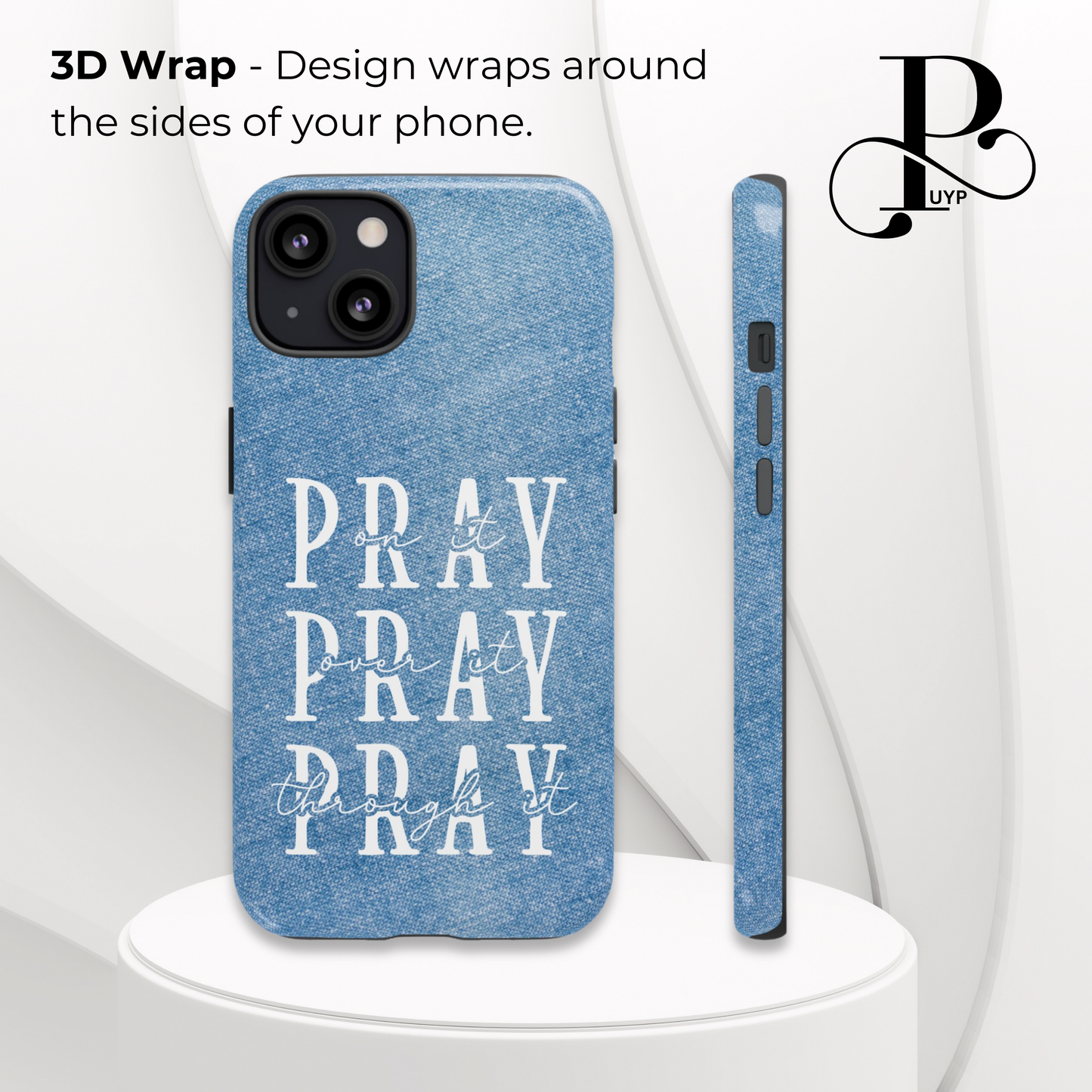 "Pray On It, Pray Over It, Pray Through It" Phone Case