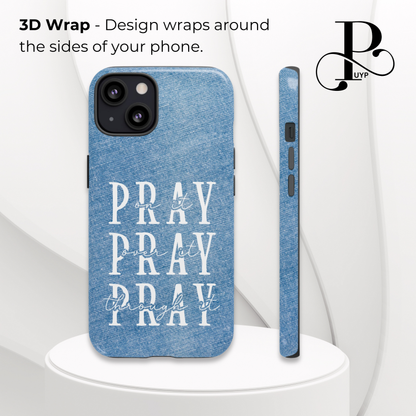 "Pray On It, Pray Over It, Pray Through It" Phone Case