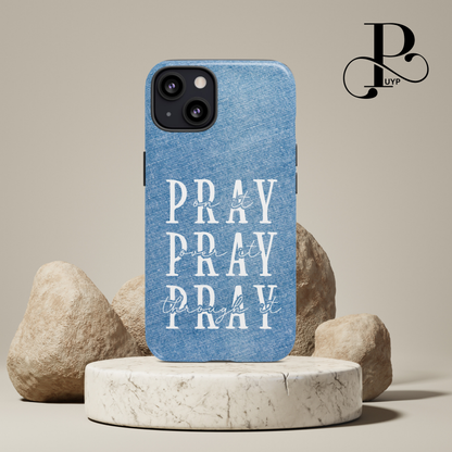 "Pray On It, Pray Over It, Pray Through It" Phone Case