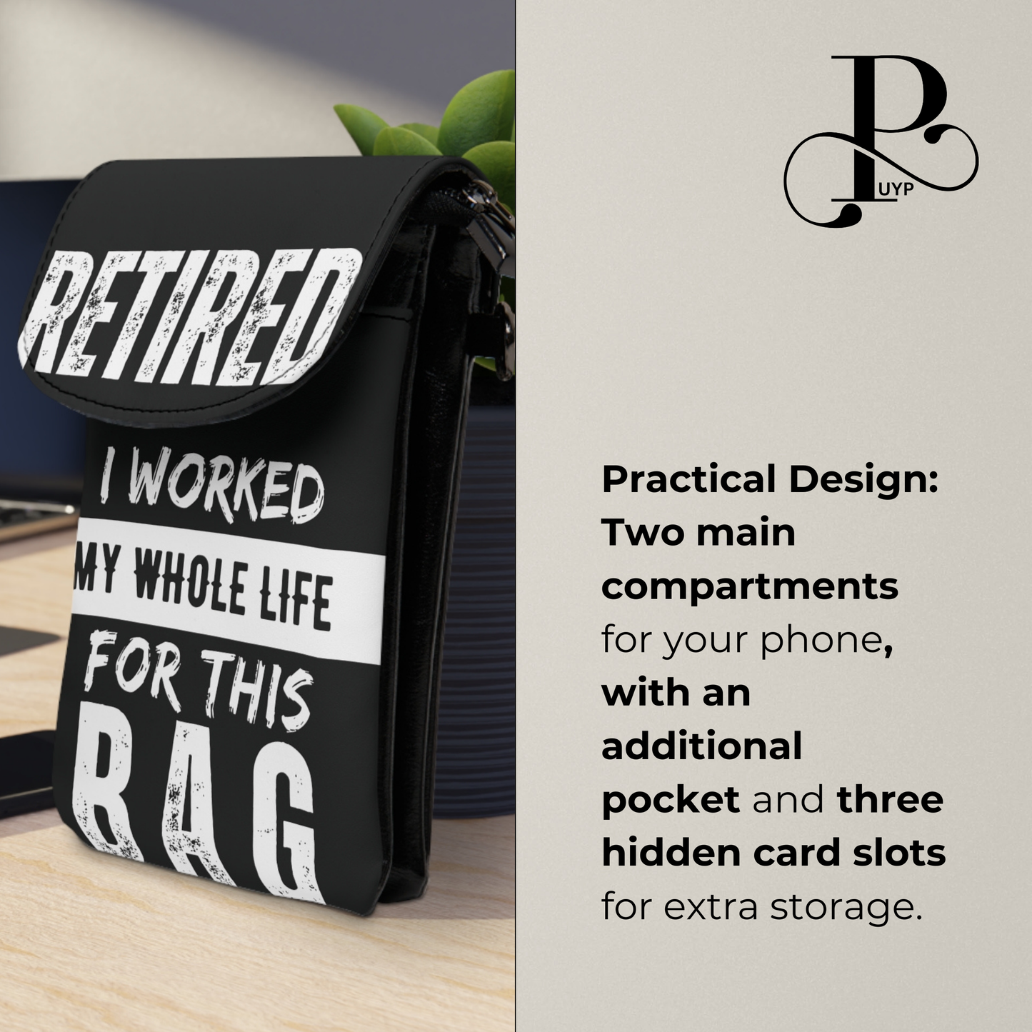 "Retired - I Worked My Whole Life for This Bag" Cell Phone Wallet