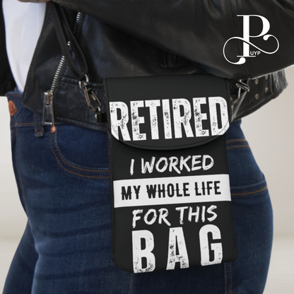 "Retired - I Worked My Whole Life for This Bag" Cell Phone Wallet