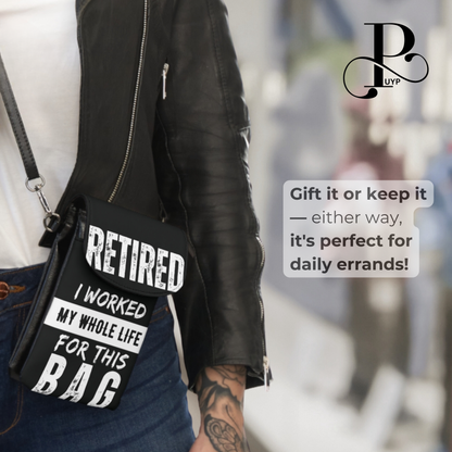 "Retired - I Worked My Whole Life for This Bag" Cell Phone Wallet