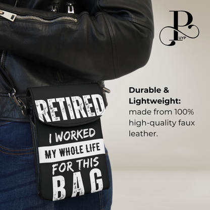 "Retired - I Worked My Whole Life for This Bag" Cell Phone Wallet